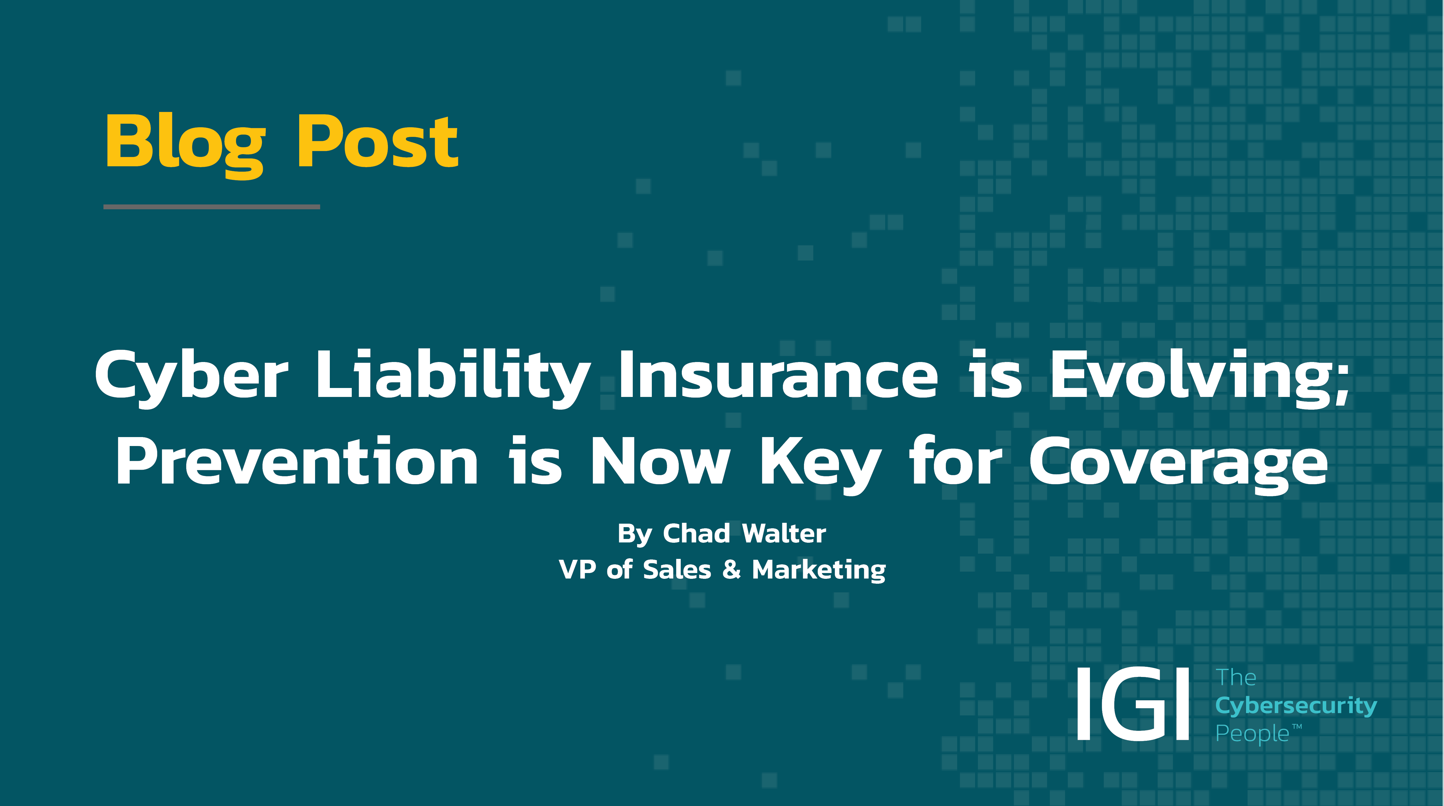 Cyber Liability Insurance Is Evolving Prevention Is Now Key For Coverage